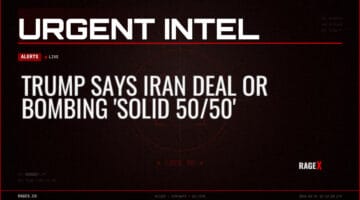 Trump Says Iran Deal or Bombing ‘Solid 50/50’ — Alerts — RAGE X Intelligence